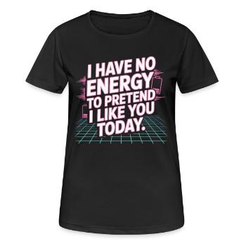Je n’ai pas d’énergie pour faire semblant de t’aimer aujourd’hui Bureau - T-shirt respirant Femme - noir - Devant - AI Model Female 172 light (172cm)