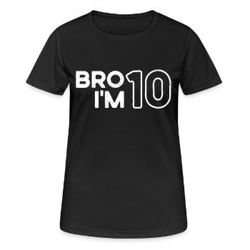 Bro I'm 10, 10 Jahre alt, 10. Geburtstag - Frauen T-Shirt atmungsaktiv - Schwarz - Vorne - AI Model Female 172 light (172cm)
