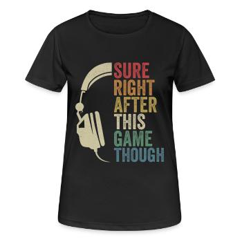 Gaming Sure Right After This Raid Gaming Raiding - Frauen T-Shirt atmungsaktiv - Schwarz - Vorne - AI Model Female 172 light (172cm)