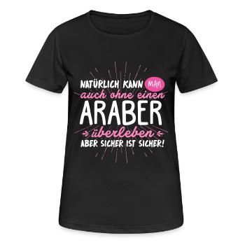 Niemals ohne ARABER - Frauen T-Shirt atmungsaktiv - Schwarz - Vorne - AI Model Female 172 light (172cm)
