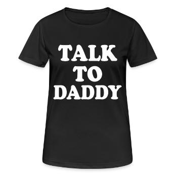 Talk to daddy - Women's Breathable T-Shirt - black - Front - AI Model Female 172 light (172cm)