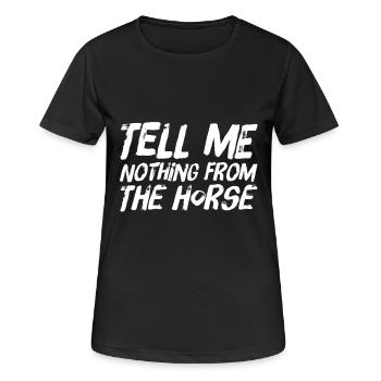 Tell me NOTHING from the horse - Frauen T-Shirt atmungsaktiv - Schwarz - Vorne - AI Model Female 172 light (172cm)