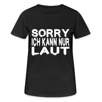 SORRY ICH KANN NUR LAUT - Frauen T-Shirt atmungsaktiv - Schwarz - Vorne - AI Model Female 172 light (172cm)