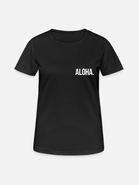ALOHA. - Schlicht und Aussagekräftig - Frauen T-Shirt atmungsaktiv - Schwarz