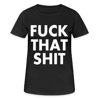 Fuck that shit - T-shirt respirant Femme - noir - Devant - AI Model Female 172 light (172cm)
