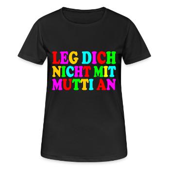 Leg dich nicht mit mutti an - Frauen T-Shirt atmungsaktiv - Schwarz - Vorne - AI Model Female 172 light (172cm)