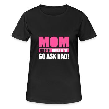 Mom has break ask your dad - Women's Breathable T-Shirt - black - Front - AI Model Female 172 light (172cm)