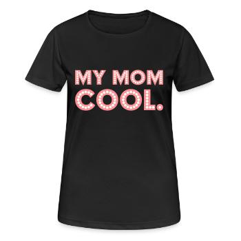My Mom cool - Frauen T-Shirt atmungsaktiv - Schwarz - Vorne - AI Model Female 172 light (172cm)
