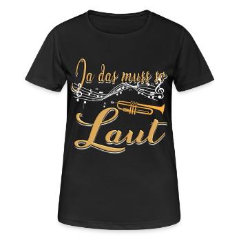 Ja das muss so laut - Trompete Blechbläser Musiker - Frauen T-Shirt atmungsaktiv - Schwarz - Vorne - AI Model Female 172 light (172cm)