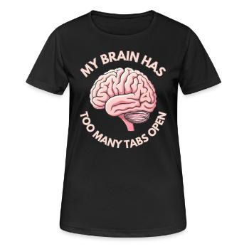 My brain has too many tabs open - Women's Breathable T-Shirt - black - Front - AI Model Female 172 light (172cm)