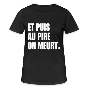 Et puis au pire, on meurt - T-shirt respirant Femme - noir - Devant - AI Model Female 172 light (172cm)