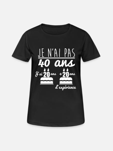 J'ai pas 40 ans : cadeau d'anniversaire 40 ans - T-shirt respirant Femme - noir