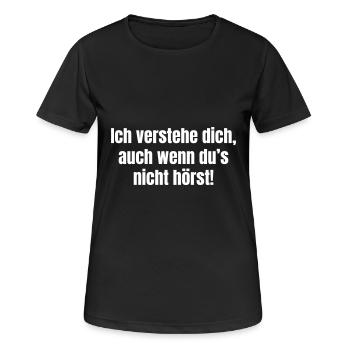 Ich verstehe dich, auch wenn du´s nicht hörst! - Frauen T-Shirt atmungsaktiv - Schwarz - Vorne - AI Model Female 172 light (172cm)