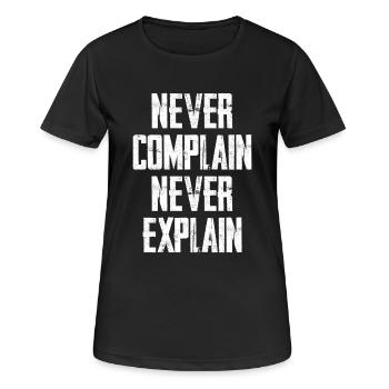 Never Complain Never Explain - Frauen T-Shirt atmungsaktiv - Schwarz - Vorne - AI Model Female 172 light (172cm)