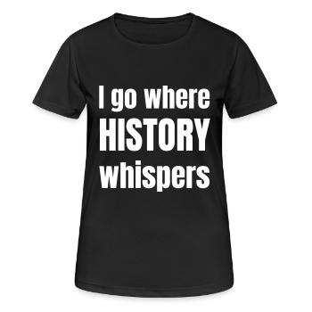 I go where history whispers - Women's Breathable T-Shirt - black - Front - AI Model Female 172 light (172cm)