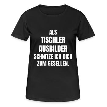 Tischler Ausbilder schnitze ich dich zum Gesellen. - Frauen T-Shirt atmungsaktiv - Schwarz - Vorne - AI Model Female 172 light (172cm)