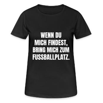 Wenn du mich findest, bring mich zum Fußballplatz - Frauen T-Shirt atmungsaktiv - Schwarz - Vorne - AI Model Female 172 light (172cm)