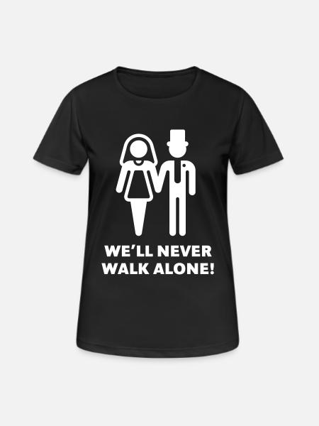 We’ll Never Walk Alone! (Wedding / Marriage) - Women's Breathable T-Shirt - black