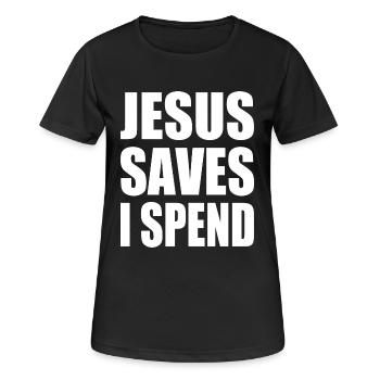 jesus saves i spend - Frauen T-Shirt atmungsaktiv - Schwarz - Vorne - AI Model Female 172 light (172cm)