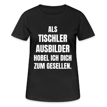 Tischler Ausbilder hobel ich dich zum Gesellen. - Frauen T-Shirt atmungsaktiv - Schwarz - Vorne - AI Model Female 172 light (172cm)