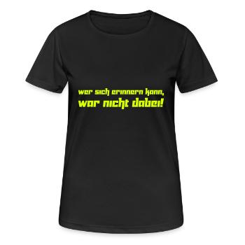 Wer sich erinnern kann, war nicht dabei! (Vektor) - Frauen T-Shirt atmungsaktiv - Schwarz - Vorne - AI Model Female 172 light (172cm)