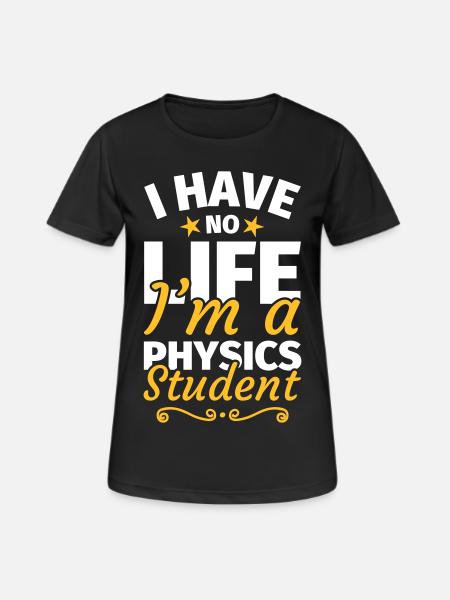 Physikstudent Physik Studium Physikstudium - Frauen T-Shirt atmungsaktiv - Schwarz
