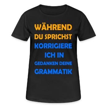 Während du sprichst korrigiere ich deine Grammatik - Frauen T-Shirt atmungsaktiv - Schwarz - Vorne - AI Model Female 172 light (172cm)