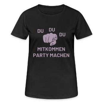 Du Du Du Mitkommen Party machen - Frauen T-Shirt atmungsaktiv - Schwarz - Vorne - AI Model Female 172 light (172cm)