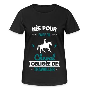 Née pour faire du cheval - Obligée de travailler - T-shirt respirant Femme - noir - Devant - AI Model Female 172 light (172cm)