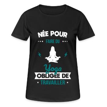 Née pour faire du yoga - Obligée de travailler - T-shirt respirant Femme - noir - Devant - AI Model Female 172 light (172cm)