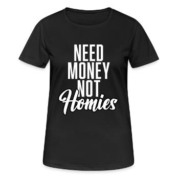 Need Money Not Homies - Frauen T-Shirt atmungsaktiv - Schwarz - Vorne - AI Model Female 172 light (172cm)