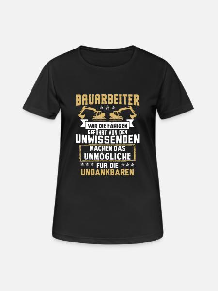 Bauarbeiter · Baustelle · Bagger · Die Undankbaren - Frauen T-Shirt atmungsaktiv - Schwarz