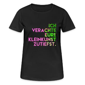 Ich verachte eure Kleinkunst zutiefst. - Frauen T-Shirt atmungsaktiv - Schwarz - Vorne - AI Model Female 172 light (172cm)