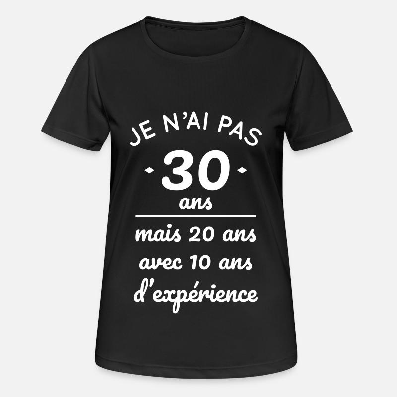 Pas 30 ans mais 20 ans avec 10 ans d'expérience - T-shirt respirant Femme - noir