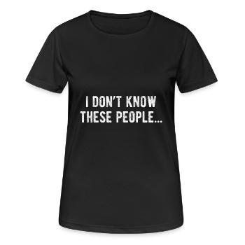 Je ne connais pas ces gens Sarcasme drôle - T-shirt respirant Femme - noir - Devant - AI Model Female 172 light (172cm)