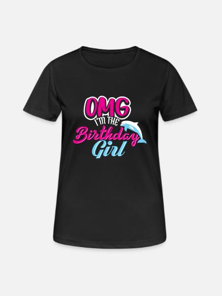OMG I'm The Birthday Girl Dolphin Tee Shirt Gift - Women's Breathable T-Shirt - black