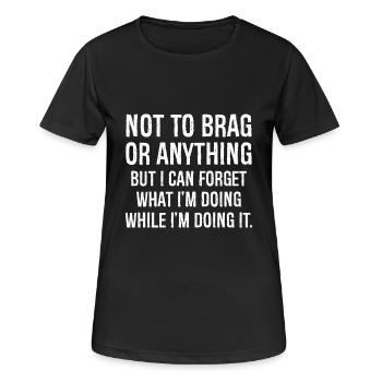 not to brag or anything funny shirt - Women's Breathable T-Shirt - black - Front - AI Model Female 172 light (172cm)