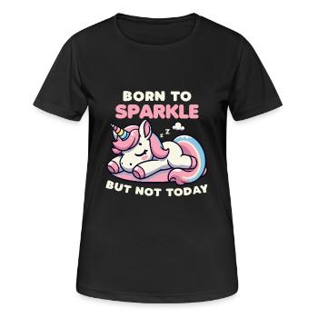 Geboren, um zu funkeln, aber nicht heute Einhorn Lustig - Frauen T-Shirt atmungsaktiv - Schwarz - Vorne - AI Model Female 172 light (172cm)