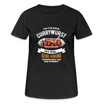 Ein Tag ohne Currywurst - unvorstellbar - Spruch - Frauen T-Shirt atmungsaktiv - Schwarz - Vorne - AI Model Female 172 light (172cm)