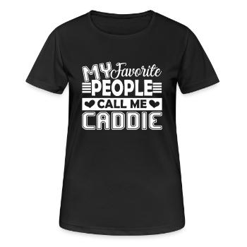 Caddie My Favorite People Call Me Caddie - Women's Breathable T-Shirt - black - Front - AI Model Female 172 light (172cm)