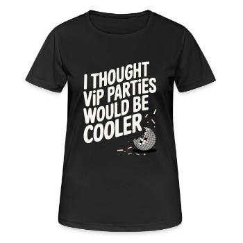 I Thought VIP Parties Would Be Cooler Ironie VIP - Frauen T-Shirt atmungsaktiv - Schwarz - Vorne - AI Model Female 172 light (172cm)