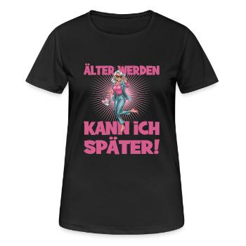 Älter Werden Kann Ich Später Humorvoller Spruch - Frauen T-Shirt atmungsaktiv - Schwarz - Vorne - AI Model Female 172 light (172cm)