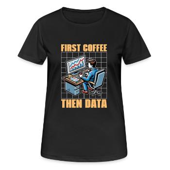 Statistician First Coffee Then Data Mathematician - Women's Breathable T-Shirt - black - Front - AI Model Female 172 light (172cm)