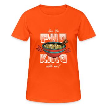 Are You Pho King With Me? Funny Pho Noodle Soup - Women's Breathable T-Shirt - neon orange - Front - AI Model Female 172 dark (172cm)