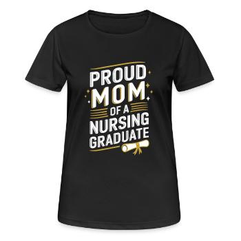 Proud Mom Nursing Graduate Saying - Women's Breathable T-Shirt - black - Front - AI Model Female 172 light (172cm)