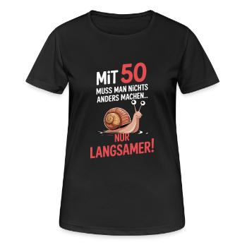Mit 50 wird alles etwas langsamer - Frauen T-Shirt atmungsaktiv - Schwarz - Vorne - AI Model Female 172 light (172cm)