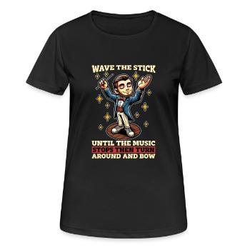 Music Director Wave The Stick Until Band Director - Women's Breathable T-Shirt - black - Front - AI Model Female 172 light (172cm)