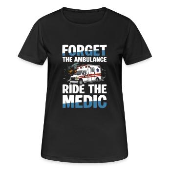 Vergiss Die Ambulanz Fahre Den Sanitäter - Frauen T-Shirt atmungsaktiv - Schwarz - Vorne - AI Model Female 172 light (172cm)