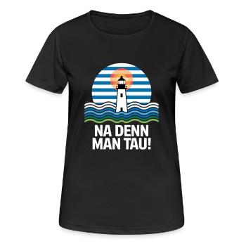 Na Denn Man Tau Leuchtturm Maritim Motiv - Frauen T-Shirt atmungsaktiv - Schwarz - Vorne - AI Model Female 172 light (172cm)