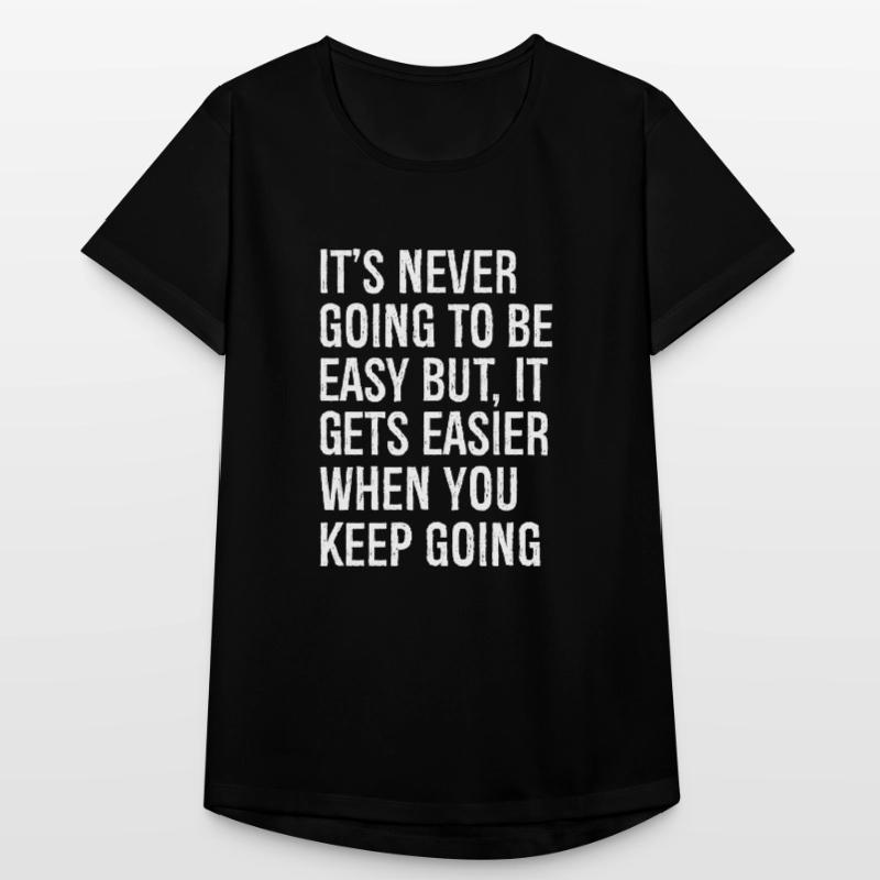 Es wird nie einfach sein, aber es wird einfacher Frauen T-Shirt atmungsaktiv
